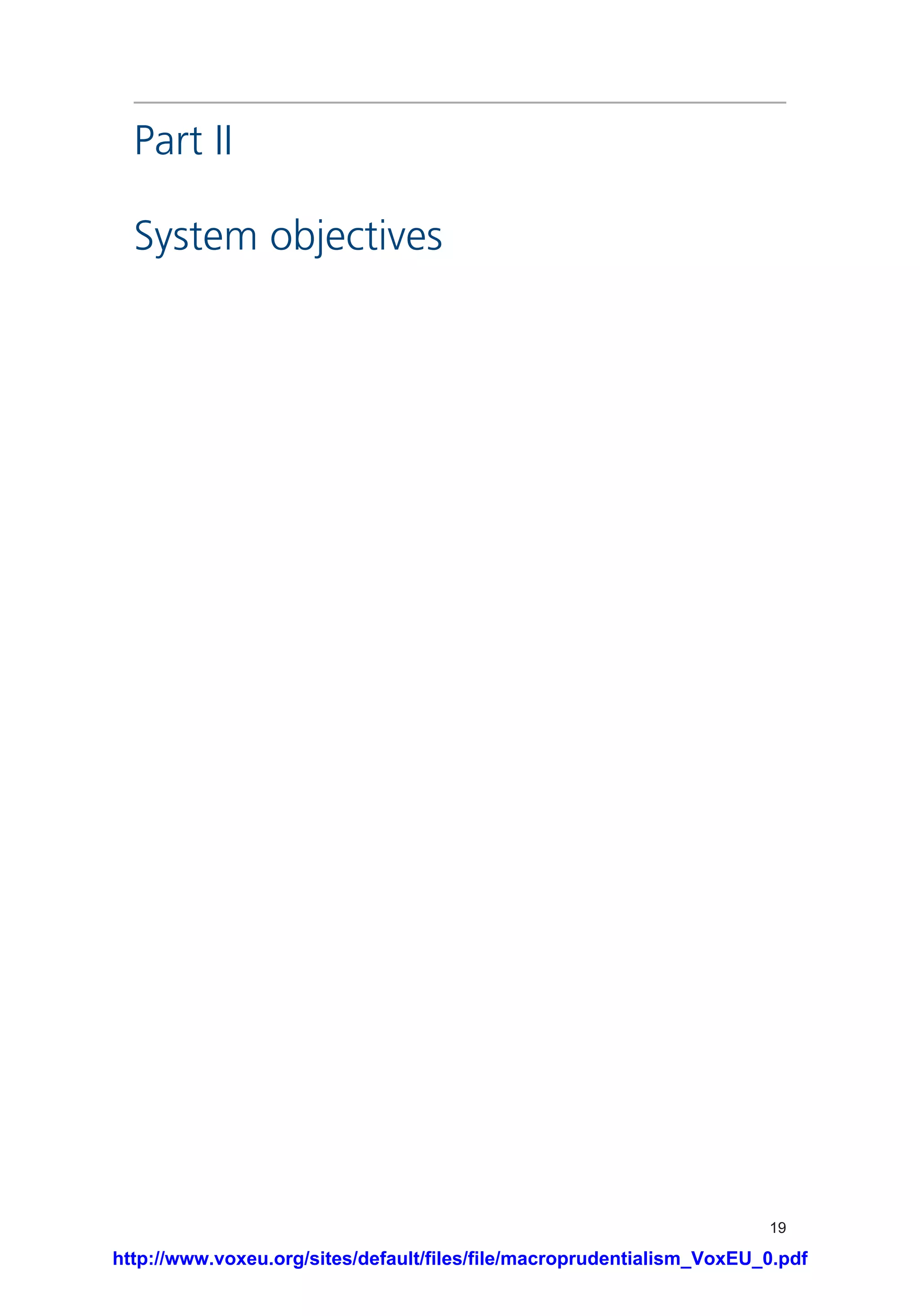 19
Part II
System objectives
http://www.voxeu.org/sites/default/files/file/macroprudentialism_VoxEU_0.pdf
 