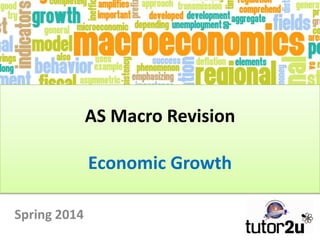 AS Macro Revision
Economic Growth
Spring 2014

 