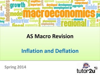 AS Macro Revision
Inflation and Deflation
Spring 2014

 