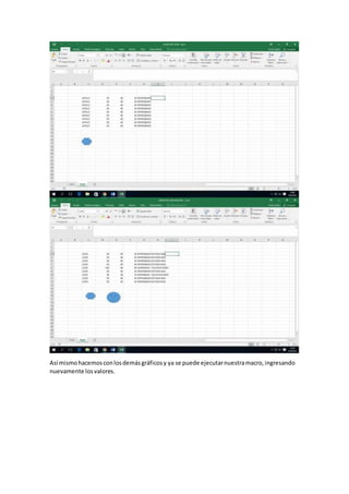 Así mismohacemosconlosdemásgráficosy ya se puede ejecutarnuestramacro,ingresando
nuevamente losvalores.
 