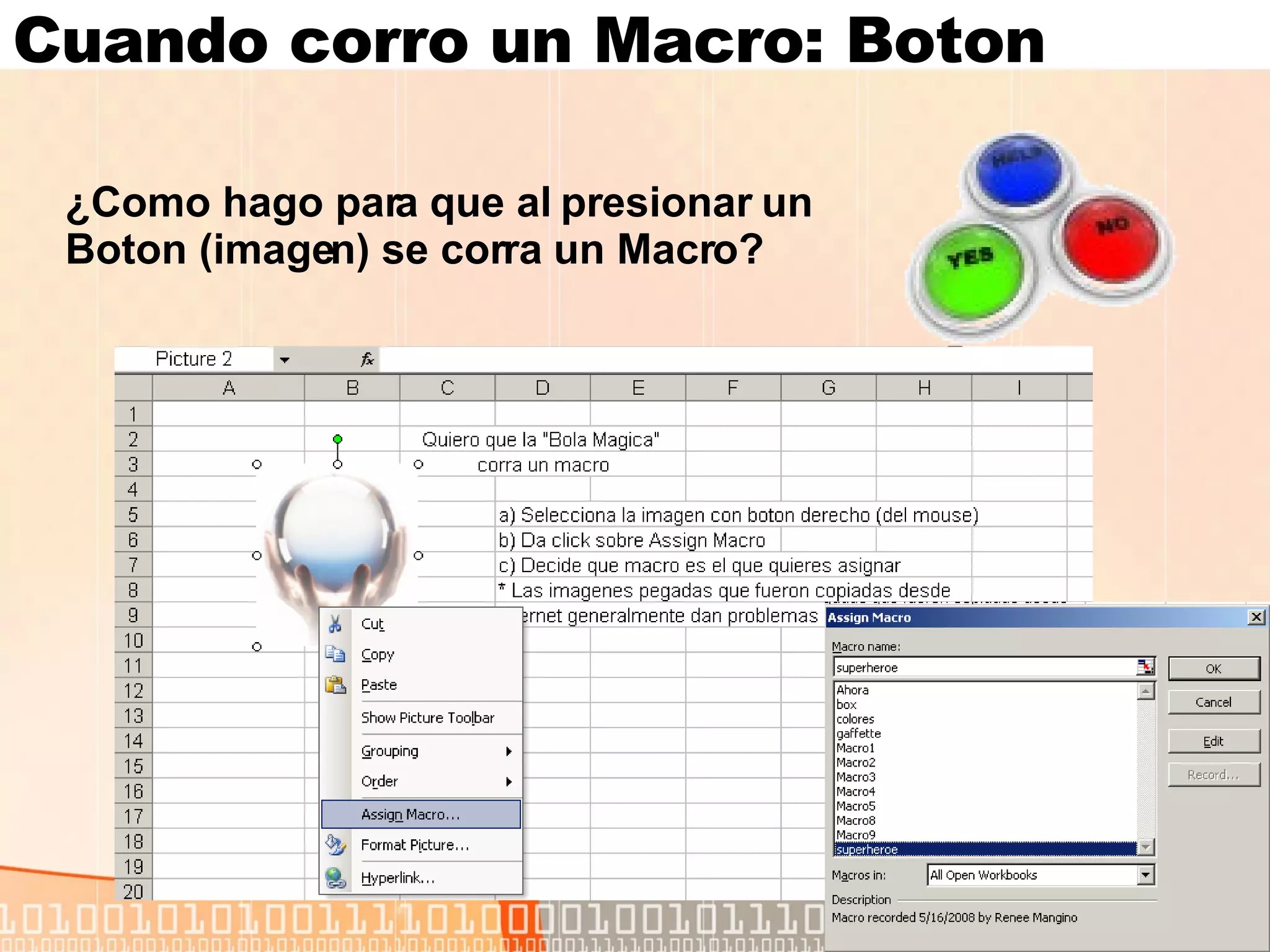 Cuando corro un Macro: Boton ¿Como hago para que al presionar un  Boton (imagen) se corra un Macro? 