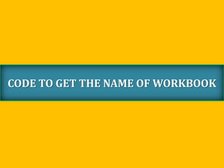 CODE TO GET THE NAME OF WORKBOOK
 