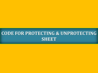 CODE FOR PROTECTING & UNPROTECTING
SHEET
 