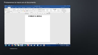 Probaremos la macro en el documento.
COMANDOTACO
 