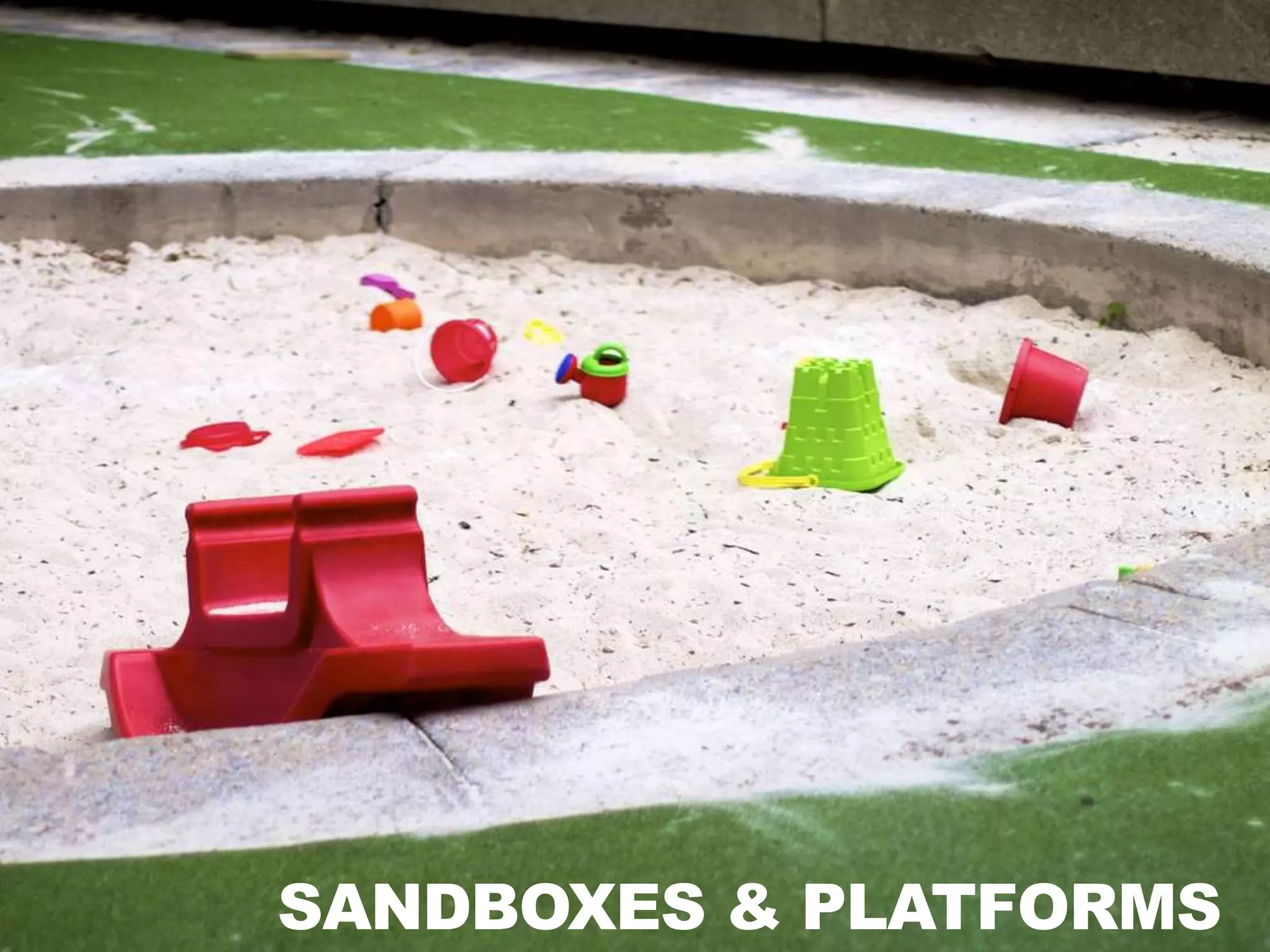 SANDBOXES & PLATFORMS
 