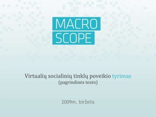 Virtualių socialinių tinklų poveikio tyrimas
             (pagrindinės tezės)



               2009m. birželis
 