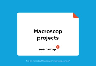 Macroscop
projects
find out more about Macroscop on macroscop.com/en/
 