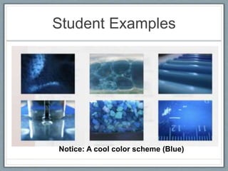 Student Examples
Notice: A cool color scheme (Blue)
 