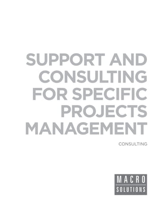 SUPPORT AND
  CONSULTING
 FOR SPECIFIC
    PROJECTS
MANAGEMENT
         CONSULTING
 