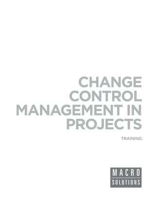 CHANGE
     CONTROL
MANAGEMENT IN
    PROJECTS
          TRAINING
 