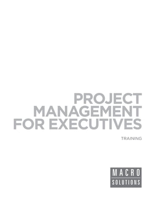 PROJECT
  MANAGEMENT
FOR EXECUTIVES
           TRAINING
 