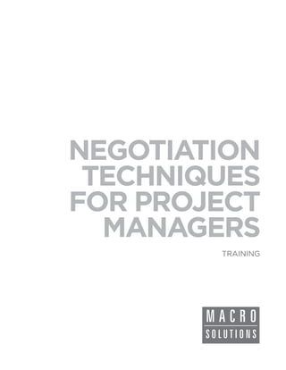 NEGOTIATION
 TECHNIQUES
FOR PROJECT
  MANAGERS
        TRAINING
 