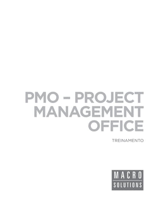 PMO – PROJECT
 MANAGEMENT
       OFFICE
         TREINAMENTO
 