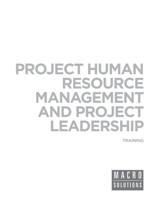 PROJECT HUMAN
     RESOURCE
  MANAGEMENT
  AND PROJECT
   LEADERSHIP
          TRAINING
 