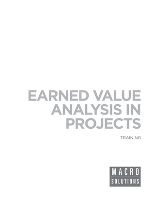 EARNED VALUE
  ANALYSIS IN
    PROJECTS
          TRAINING
 