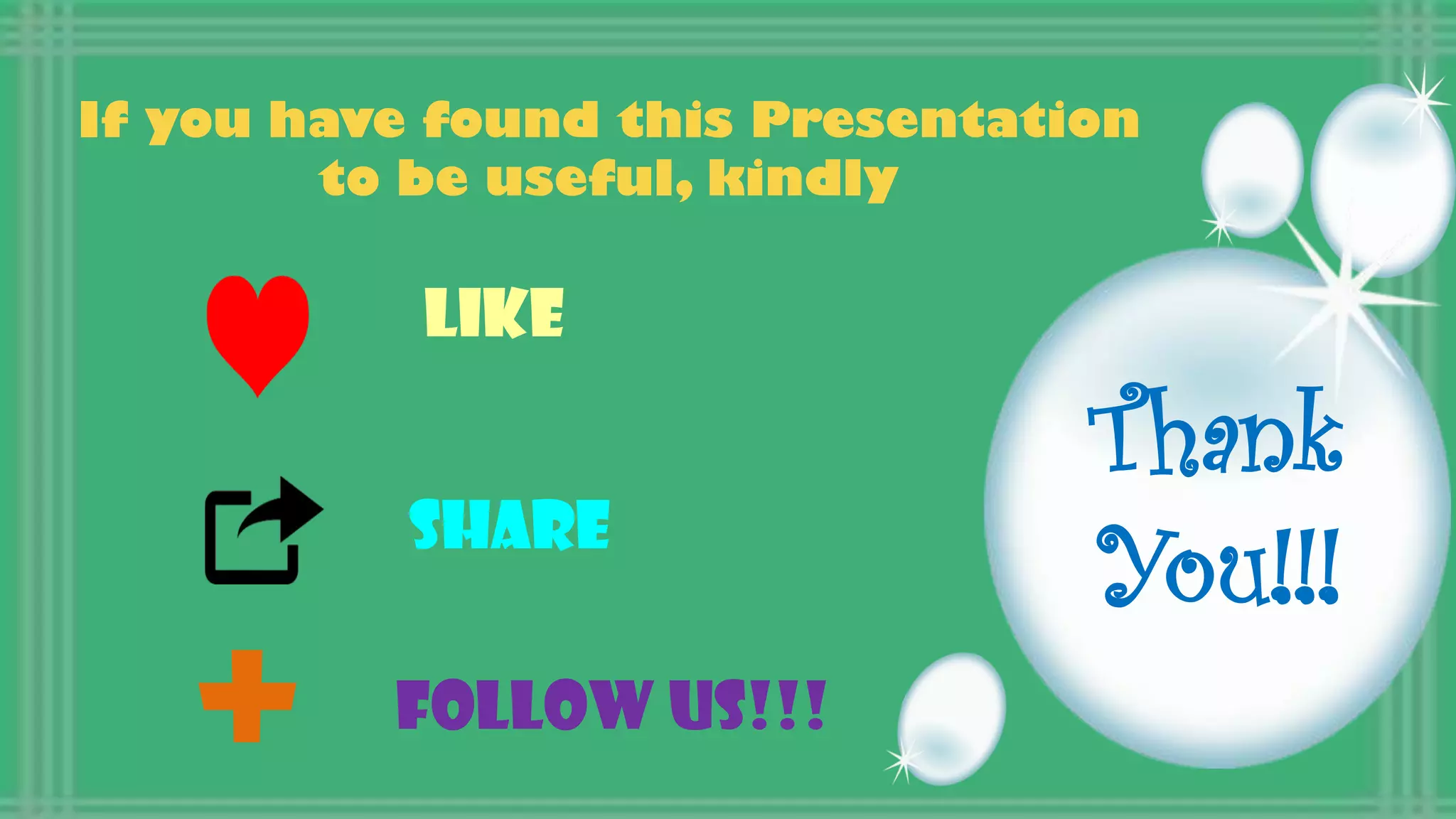 If you have found this Presentation
to be useful, kindly

Like
Share

+

Follow us!!!

Thank
You!!!

 