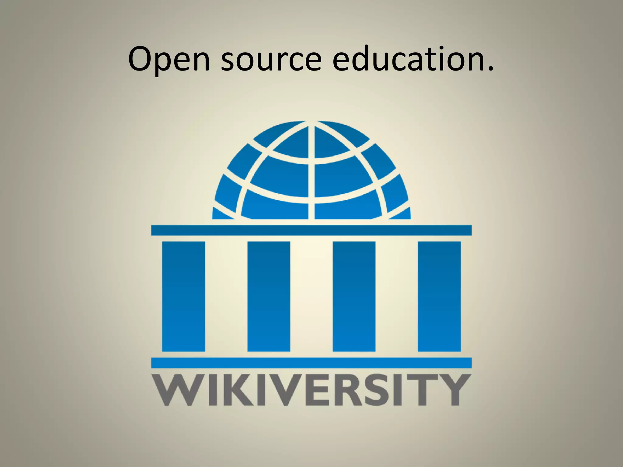 Open source education. 
 