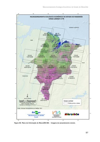 Macrozoneamento Ecológico-Econômico do Estado do Maranhão
87
Figura 56. Plano de Informação do MacroZEE-MA – Imagens de sensoriamento remoto.
 