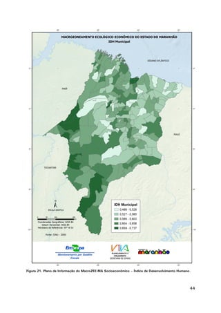4
Figura 21. Plano de Informação do MacroZEE-MA Socioeconômico – Índice de Desenvolvimento Humano.
44
 
