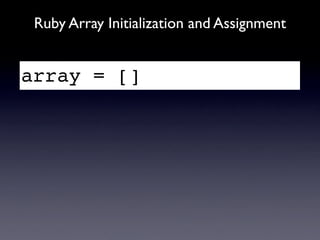 Ruby Array Initialization and Assignment


array = []
 