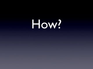 How?
 