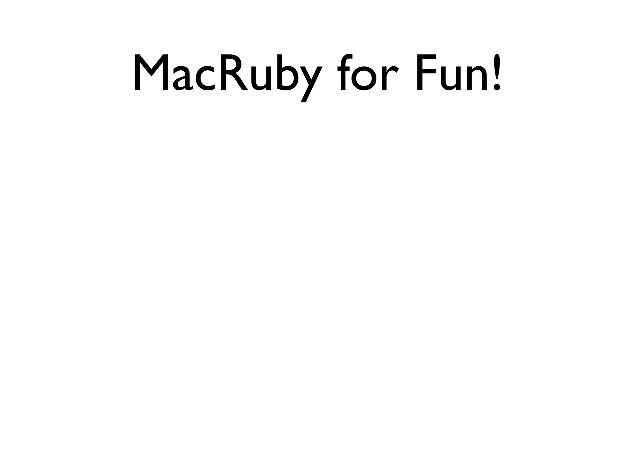 MacRuby for Fun!
 