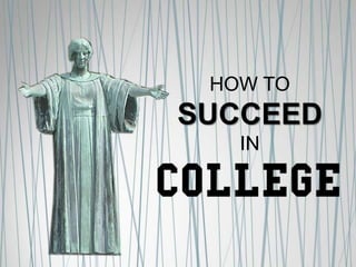 HOW TO
SUCCEED
   IN
 