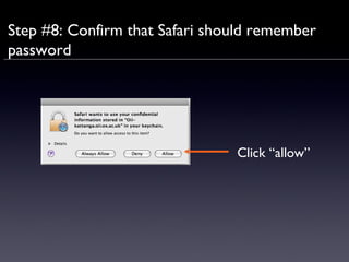 Step #8: Confirm that Safari should remember password Click “allow” 