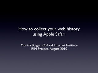 How to collect your web history using Apple Safari ,[object Object],[object Object]