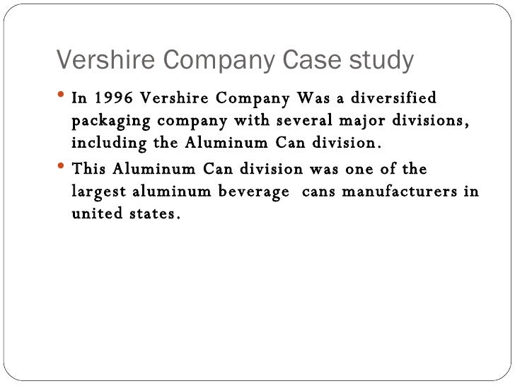 vershire company case study View notes - 17230117-case-study-vershire-company from mba 625 at suffolk university case study vershire company in 1996 vershire company was a diversified packaging company with several major. vershire company case study View notes - 17230117-case-study-vershire-company from mba 625 at suffolk university case study vershire company in 1996 vershire company was a diversified packaging company with several major.