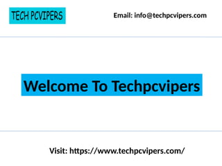 Visit: https://www.techpcvipers.com/
Email: info@techpcvipers.com
Welcome To Techpcvipers
 