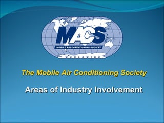 The Mobile Air Conditioning Society  Areas of Industry Involvement 