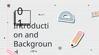 Introducti
on and
Backgroun
0
1
 