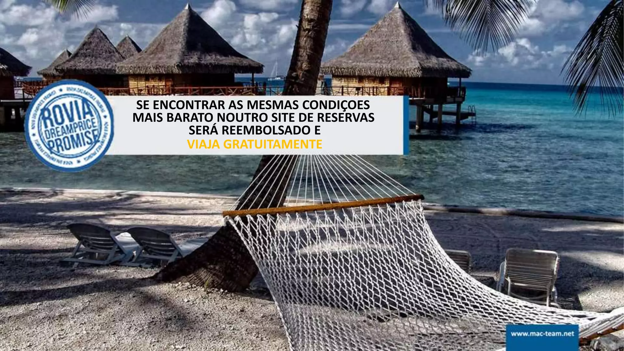 SE ENCONTRAR AS MESMAS CONDIÇOES
MAIS BARATO NOUTRO SITE DE RESERVAS
SERÁ REEMBOLSADO E
VIAJA GRATUITAMENTE
 