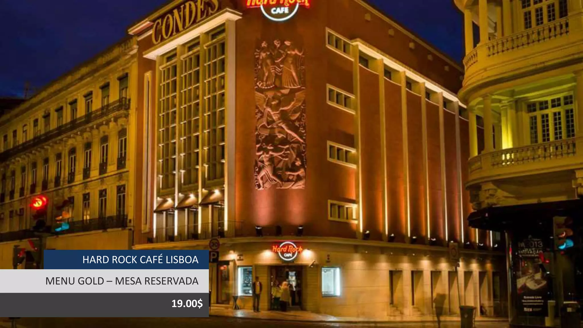 HARD ROCK CAFÉ LISBOA
MENU GOLD – MESA RESERVADA
19.00$
 