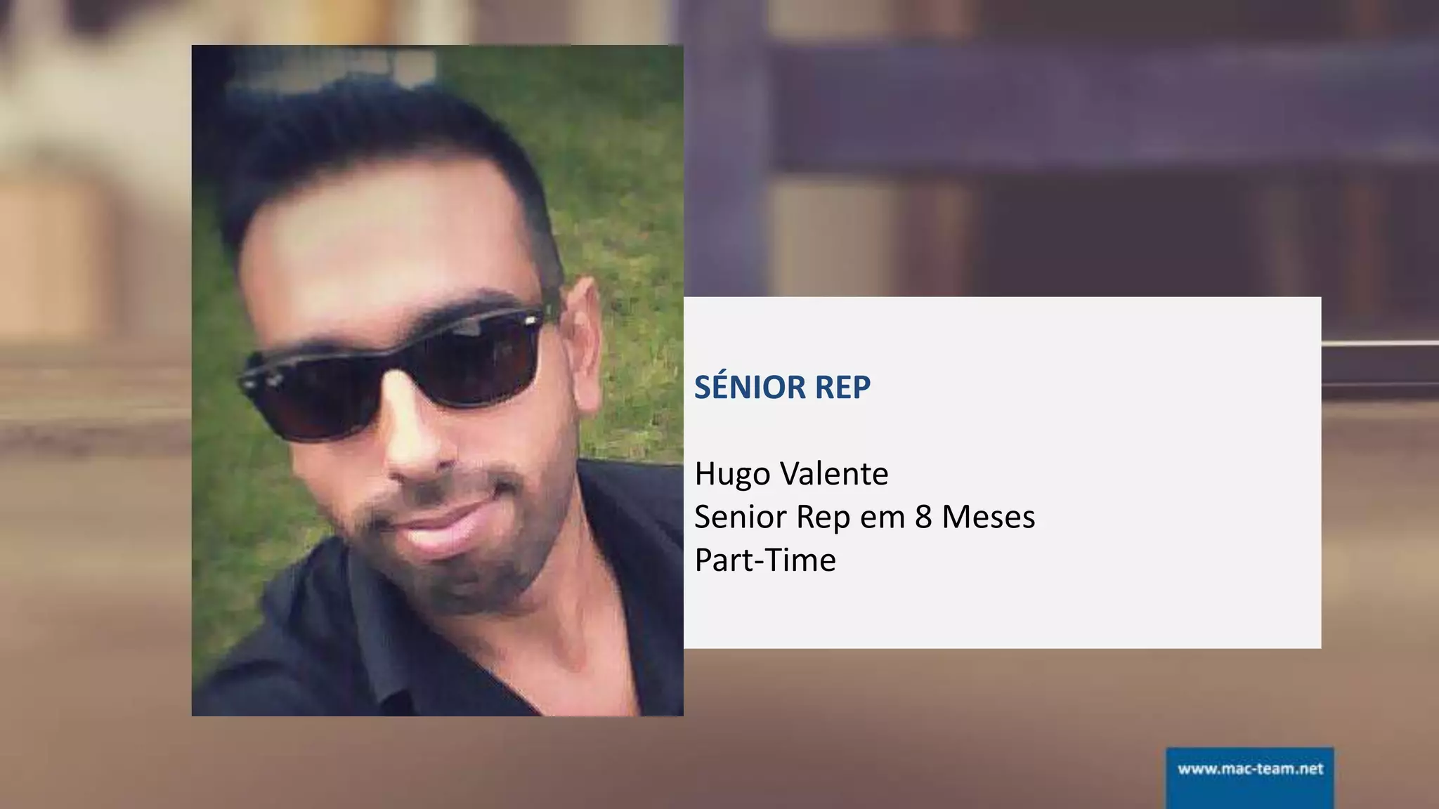 SÉNIOR REP
Hugo Valente
Senior Rep em 8 Meses
Part-Time
 