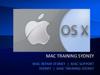 MAC TRAINING SYDNEY
MAC REPAIR SYDNEY | MAC SUPPORT
SYDNEY | MAC TRAINING SYDNEY
 