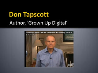 Don TapscottAuthor, ‘Grown Up Digital’