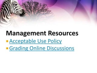Management ResourcesAcceptable Use PolicyGrading Online Discussions