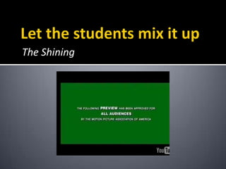 Let the students mix it upThe Shining