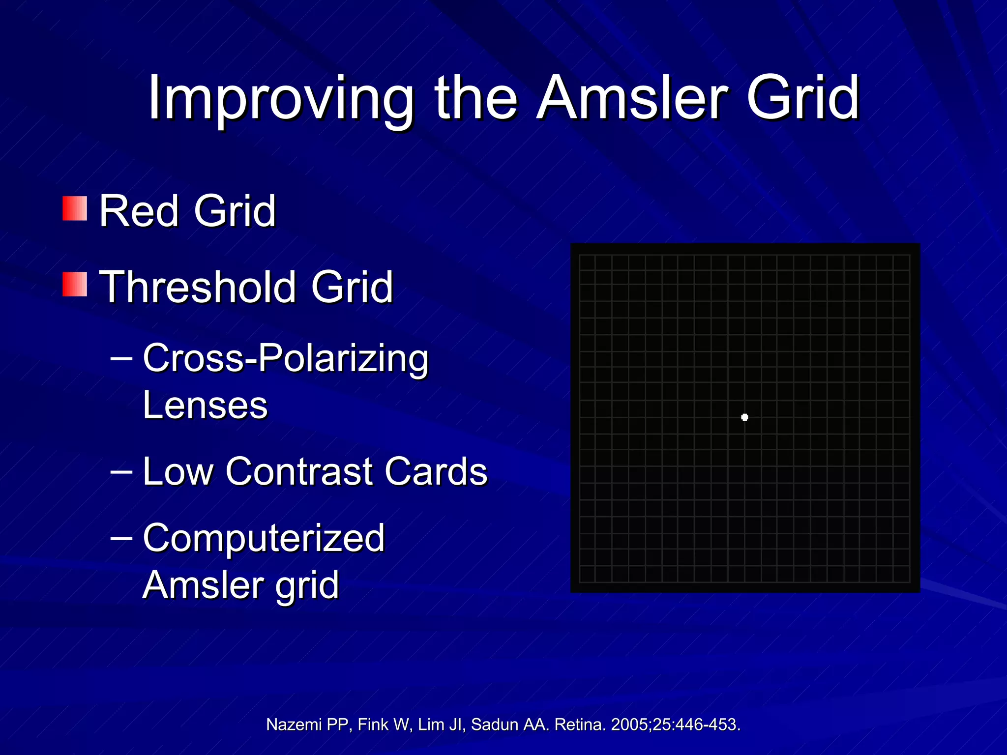 Improving the Amsler Grid Red Grid Threshold Grid Cross-Polarizing Lenses Low Contrast Cards Computerized Amsler grid 