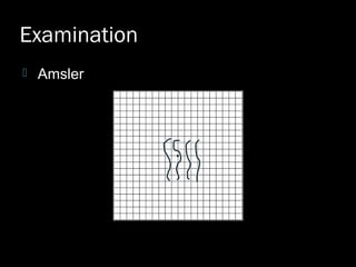 Examination
 Amsler
 