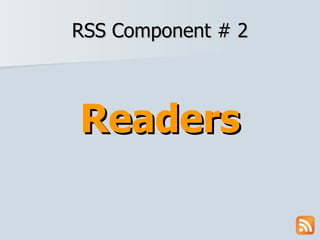 RSS Component # 2 Readers 