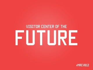 The Visitor Center of the Future