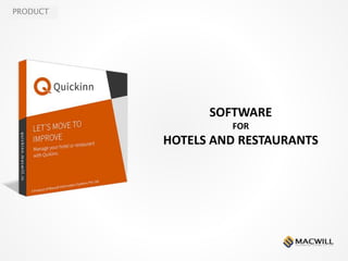 PRODUCT
SOFTWARE
FOR
HOTELS AND RESTAURANTS
 