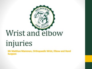 Wrist and elbow
injuries
 