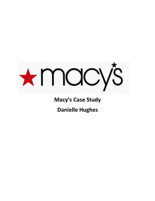 Macy’s Case Study
Danielle Hughes
 