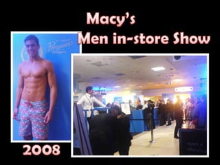 Macy’s                Men in-store Show 2008 