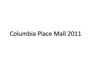 Columbia Place Mall 2011 