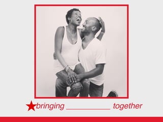 bringing __________ together
 